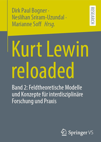 Kurt Lewin reloaded Band 2: Feldtheoretische Modelle und Konzepte für interdisziplinäre Forschung und Praxis